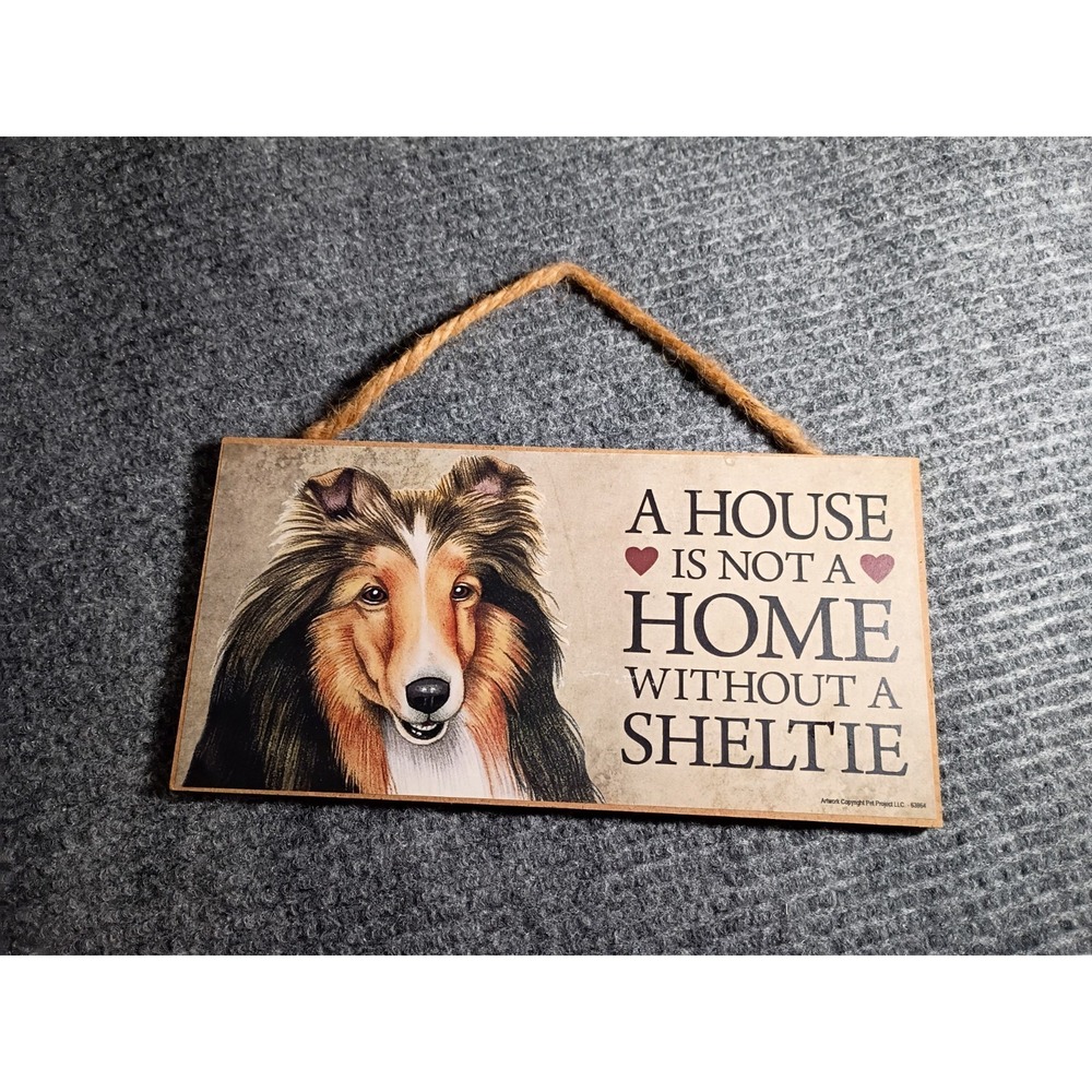 A House Is Not A Home Without A Sheltie Home Decor Sign